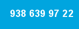 938 639 97 22